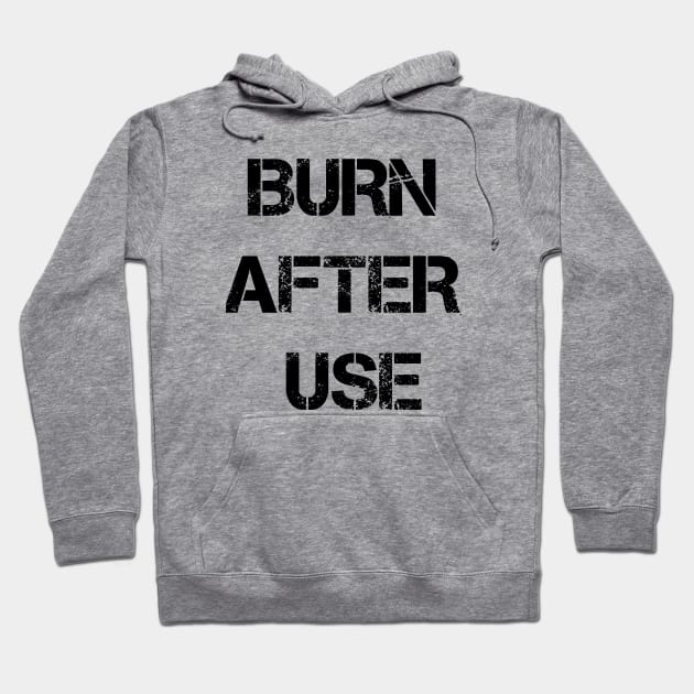 Burn After Use Hoodie by Bigandsmall